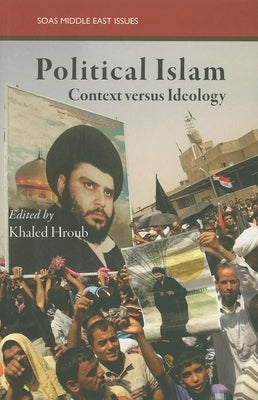 Political Islam: Context Versus Ideology by Hroub, Khaled