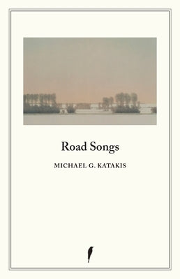Road Songs by Katakis, Michael G.