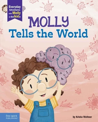 Molly Tells the World: A Book about Dyslexia and Self-Esteem by Weltner, Krista