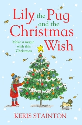 Lily, the Pug and the Christmas Wish by Stainton, Keris