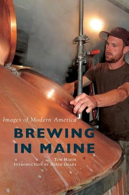 Brewing in Maine by Major, Tom