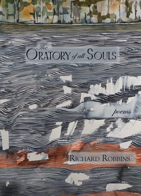 The Oratory of All Souls: Poems by Robbins, Richard