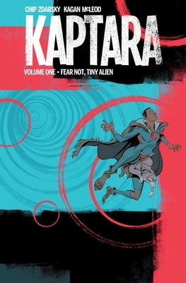 Kaptara Volume 1: Fear Not, Tiny Alien by Zdarsky, Chip