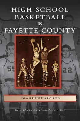 High School Basketball in Fayette County by Redden, Dave