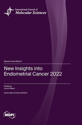 New Insights into Endometrial Cancer 2022 by Paleari, Laura