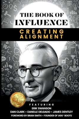 THE BOOK OF INFLUENCE - Creating Alignment by Swanson, Erik