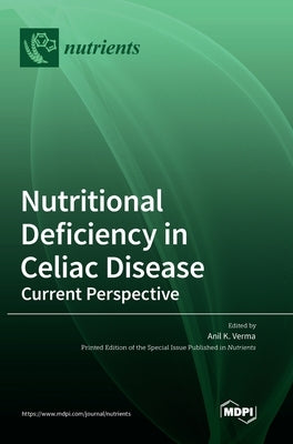 Nutritional Deficiency in Celiac Disease: Current Perspective by Verma, Anil K.