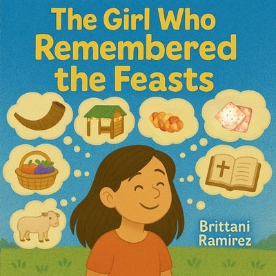The Girl Who Remembered The Feasts by Ramirez, Brittani