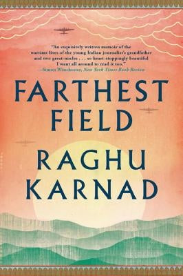 Farthest Field: An Indian Story of the Second World War by Karnad, Raghu