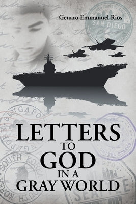 Letters to God in a Gray World by Rios, Genaro Emmanuel