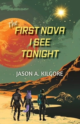 The First Nova I See Tonight by Kilgore, Jason a.