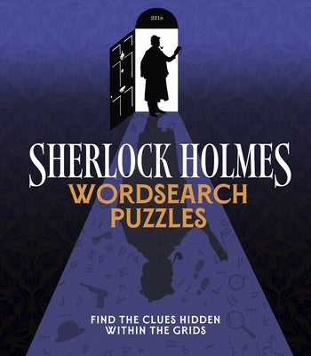 Sherlock Holmes Wordsearch Puzzles: Over 100 Puzzle Grids to Solve by Saunders, Eric