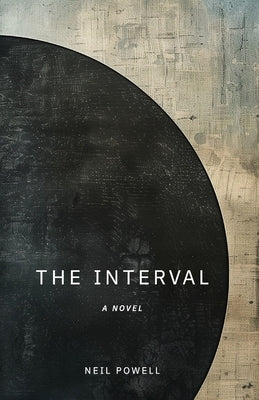 The Interval by Powell, Neil D.