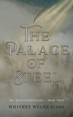 The Palace of Steel by Gibbs, Whitney Welsh