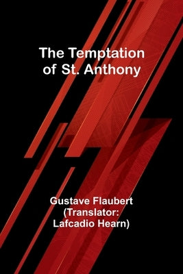 The Temptation of St. Anthony by Flaubert, Gustave