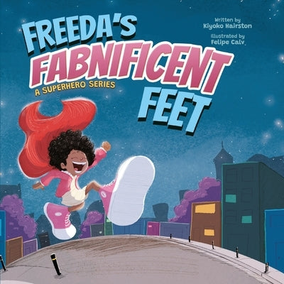 Freeda's Fabnificent Feet by Hairston, Kiyoko M.