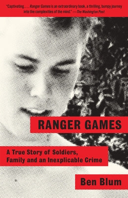 Ranger Games: A Story of Soldiers, Family and an Inexplicable Crime by Blum, Ben