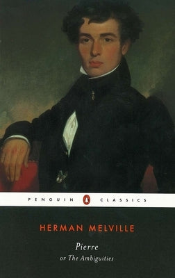 Pierre: Or, the Ambiguities by Melville, Herman
