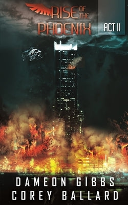 Rise of the Phoenix: Act 2 by Gibbs, Dameon