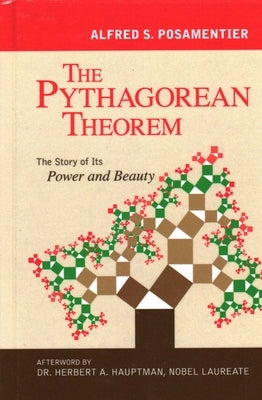 The Pythagorean Theorem: The Story of Its Power and Beauty by Posamentier, Alfred S.