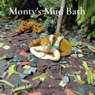 Monty's Mud Bath by Ruiz, Laura Montgomery