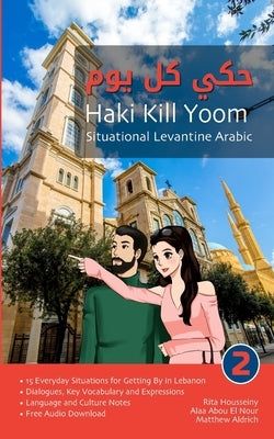 Situational Levantine Arabic 2: Haki Kill Yoom by Housseiny, Rita