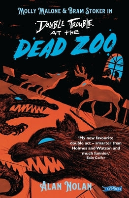 Double Trouble at the Dead Zoo: Molly Malone & Bram Stoker by Nolan, Alan