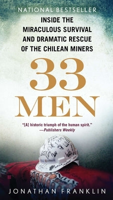 33 Men: Inside the Miraculous Survival and Dramatic Rescue of the Chilean Miners by Franklin, Jonathan