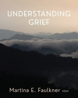 Understanding Grief by Faulkner, Martina E.