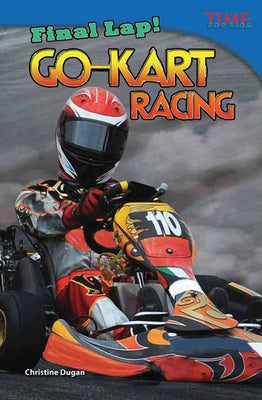 Final Lap! Go-Kart Racing by Dugan, Christine