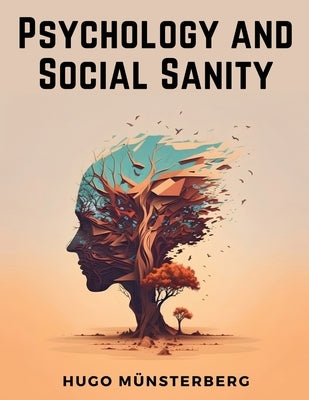 Psychology and Social Sanity by Hugo MÃ¼nsterberg