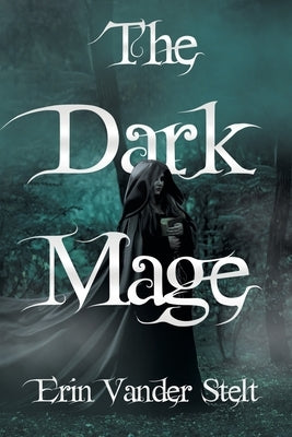 The Dark Mage by Stelt, Erin Vander
