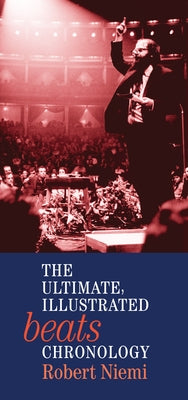 The Ultimate, Illustrated Beats Chronology by Niemi, Robert