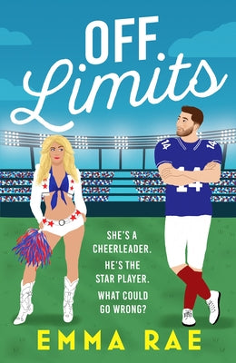 Off Limits: A Fiery, Forbidden Cheerleader X Footballer Romance by Rae, Emma