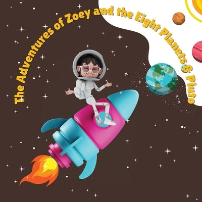 The Adventures of Zoey and the Eight Planets & Pluto by Brutus, C.