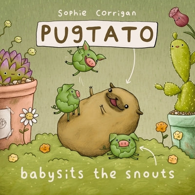 Pugtato Babysits the Snouts by Corrigan, Sophie