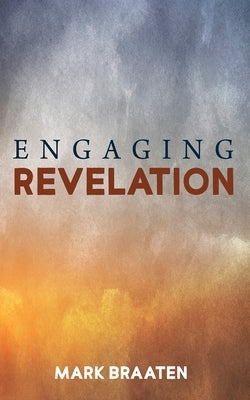 Engaging Revelation by Braaten, Mark