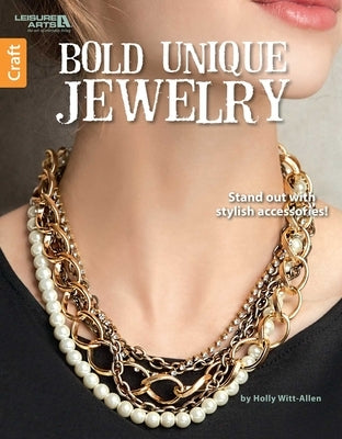 Bold Unique Jewelry: Stand Out with Stylish Accessories! by Witt-Allen, Holly