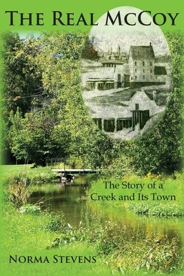 The Real McCoy: The Story of a Creek and Its Town by Stevens, Norma