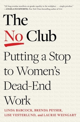 The No Club: Putting a Stop to Women's Dead-End Work by Babcock, Linda