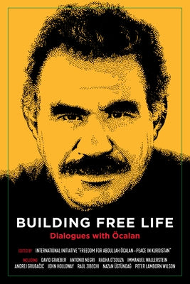 Building Free Life: Dialogues with Öcalan by International Initiative, International