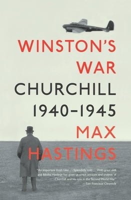 Winston's War: Churchill, 1940-1945 by Hastings, Max