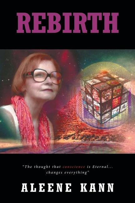 Rebirth: "The thought that conscience is Eternal...changes everything" by Kann, Aleene
