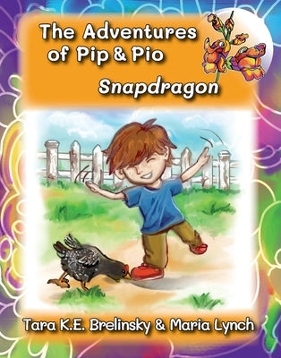 The Adventures of Pip & Pio: Snapdragon by Brelinsky, Tara K. E.