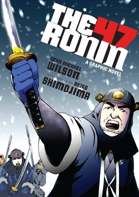 The 47 Ronin: A Graphic Novel by Wilson, Sean Michael
