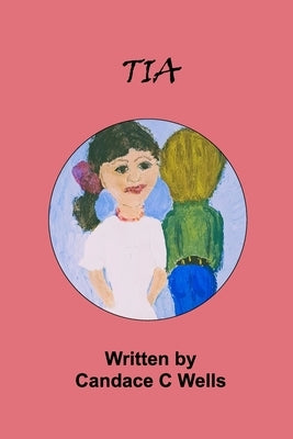 Tia by Wells, Candace C.