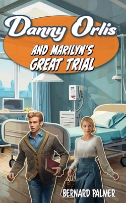 Danny Orlis and Marilyn's Great Trial by Palmer, Bernard