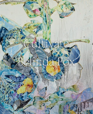 Cultivate: Belinda Fox by Fox, Belinda