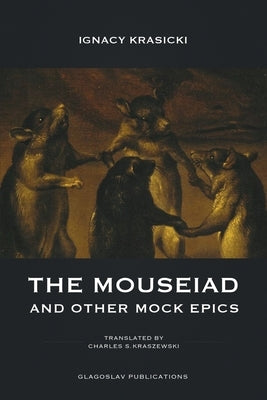 The Mouseiad and other Mock Epics by Krasicki, Ignacy