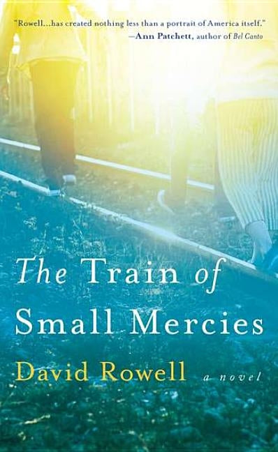 The Train of Small Mercies by Rowell, David